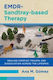 Emdr-sandtray-based Therapy Healing Complex Trauma And Dissociation Across The Lifespan Ana M Gómez