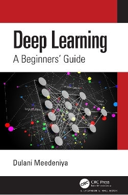 Deep Learning: A Beginners' Guide Dulani Meedeniya Chapman & Hall/crc