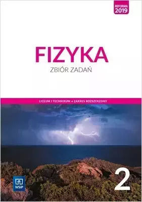 Fizyka. Zbiór Zadań. Liceum I Technikum. Zakres Rozszerzony. Klasa 2