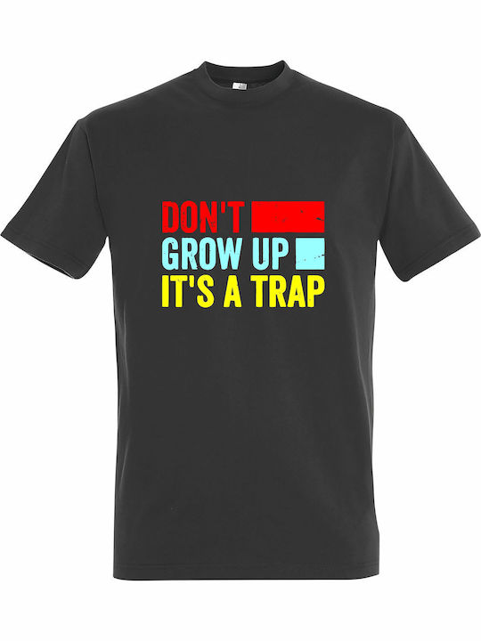 T-shirt Unisex " Dont Grow Up Its A Trap Funny Quote " Dark Grey