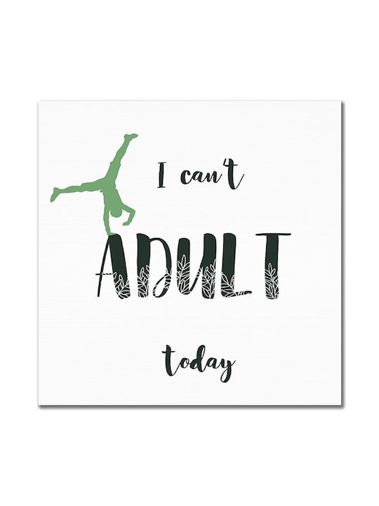 Καμβάς I Can't Adult Today Τετράγωνο 70χ70