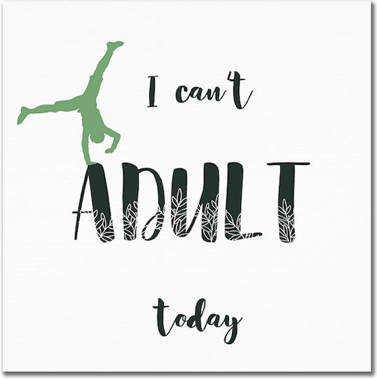 Καμβάς I Can't Adult Today Τετράγωνο 30χ30