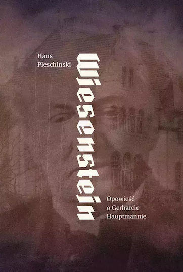 Wiesenstein. Opowieść O Gerharcie Hauptmanie