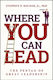 Where You Can Lead The Pentad Of Great Leadership Stephen P Kelner