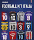 Football Kit Italia The Greatest Kits And Characters Of The Golazzo Era John Blair