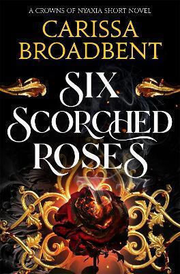 Six Scorched Roses Carissa Broadbent Tor Bramble