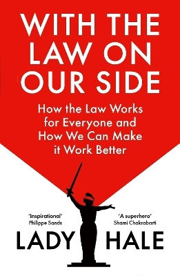 With The Law On Our Side: How The Law Works For Everyone And How We Can Make It Work Better Lady Hale The Bodley Head Ltd