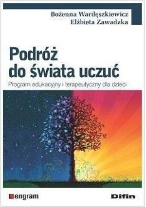 Podróż Do Świata Uczuć. Program Edukacyjny I Terapeutyczny Dla Dzieci