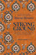 Strong Ground the Lessons of Daring Leadership the Tenacity of Paradox And the Wisdom of the Human Spirit