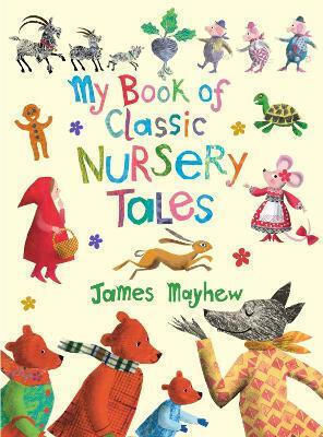 My Book Of Classic Nursery James Mayhew Books