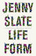Lifeform: From The Bestselling Author Of Little Weirds Jenny Slate Fleet