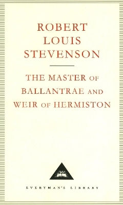 The Master Of Ballantrae And Weir Of Hermiston Robert Louis Stevenson Everyman's Library The Master Of Ballantrae And Weir Of Hermiston Robert Louis Stevenson Everyman's Library