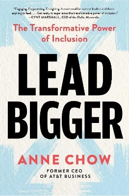 Lead Bigger: The Transformative Power Of Inclusion Anne Chow Simon & Schuster