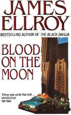 Blood On The Moon James Ellroy Arrow Books Ltd Blood On The Moon James Ellroy Arrow Books Ltd