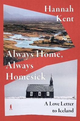 Always Home Always Homesick A Love Letter To Iceland Hannah Kent