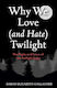 Why We Love (and Hate) Twilight: The Highs And Lows Of The Twilight Saga Sarah Elizabeth Gallagher Mango Media