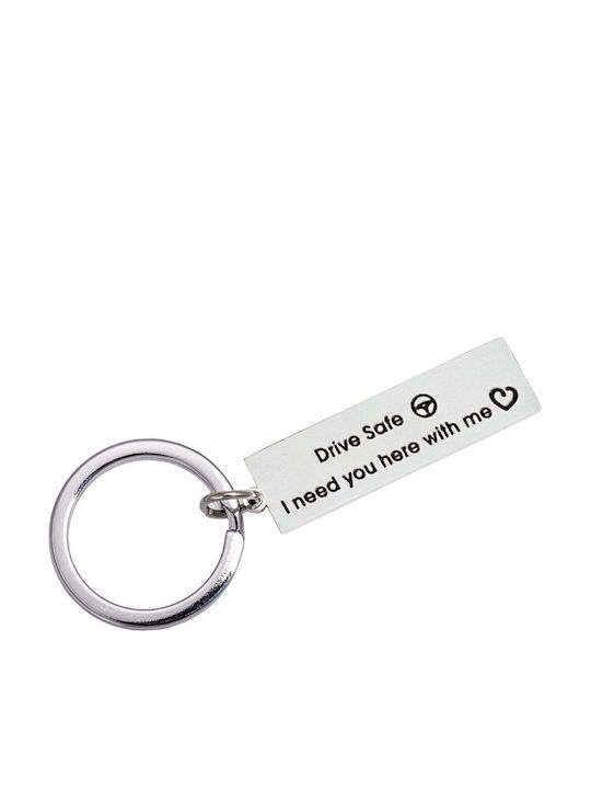 Μεταλλικό Μπρελόκ Drive Safe I Need You Here Me