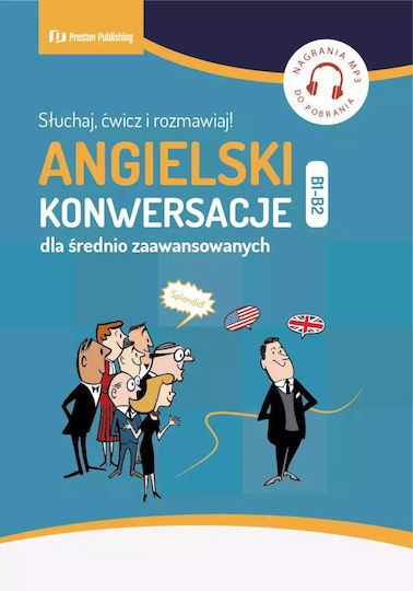 Angielski. Konwersacje Dla Średnio Zaawansowanych. Poziom B1-b2