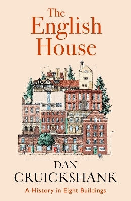 The English House A In Eight Buildings Dan Cruickshank Heinemann