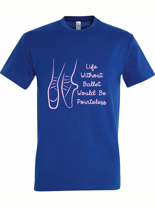 T-shirt Унисекс Life Without Ballet Would Be Po...