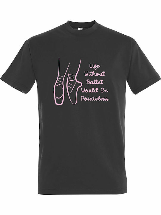 Тениска Унисекс Life Without Ballet Would Be Po...