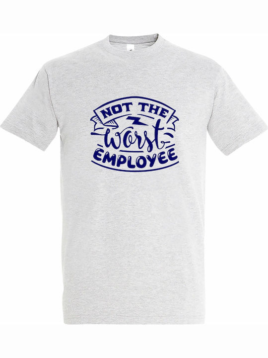 Tricou Unisex Not Worst Employee Office Gri