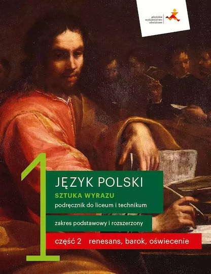 Sztuka Wyrazu. Język Polski. Podręcznik Do Liceum I Technikum. Renesans, Barok, Oświecenie. Klasa 1. Część 2. Zakres Podstawowy I Rozszerzony