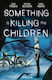 Εικονογραφημένος Τόμος Something Is Killing The Children Omnibus Vol. 01