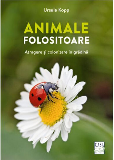 Animale Folositoare - Atragere Èi Colonizare In Gradina - Ursula Kopp