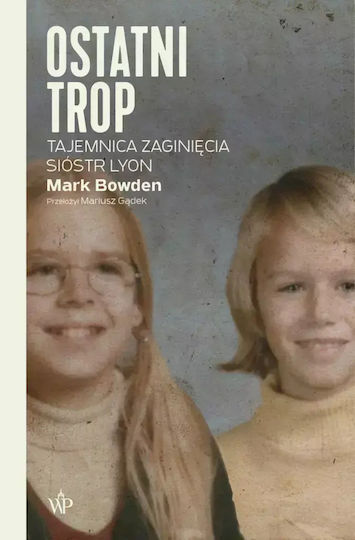 Ostatni Trop. Tajemnica Zaginięcia Sióstr Lyon