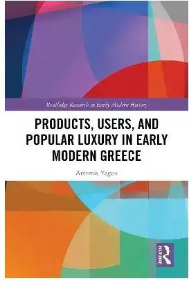 Products, Users, And Popular Luxury In Early Modern Greece 9781032620558