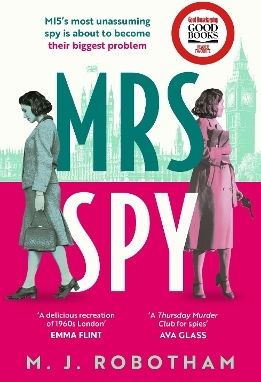 Mrs Spy: An Evocative And Exhilarating Ride Through 60s London, Described As "the Thursday Murder Club For Spies" M. J. Robotham Aria