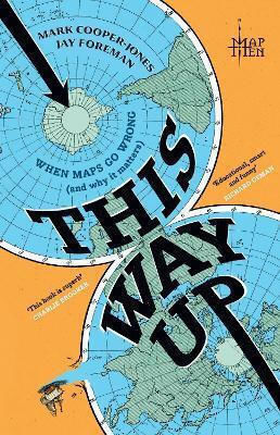 Go Wrong Why It Matters Map Men This Way Up When Maps Go Wrong And Why It Matters Map Men