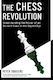 The Chess Revolution Understanding The Power Of An Ancient Game In The Digital Age Peter Doggers Robinson