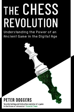 The Chess Revolution Understanding The Power Of An Ancient Game In The Digital Age Peter Doggers Robinson