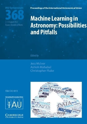 Machine Learning In Astronomy (iau S368): Possibilities And Pitfalls Cambridge University Press