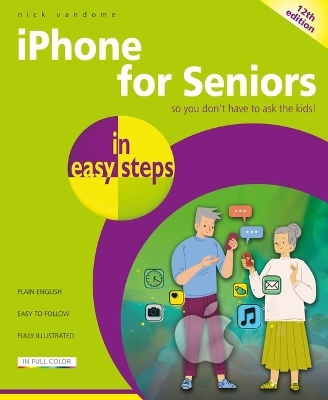 Iphone For Seniors In Easy Steps: Covers Iphones With Ios 26 Nick Vandome In Easy Steps Limited