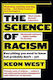 The Science Of Racism: Everything You Need To Know But Probably Don't - Yet Keon West Picador