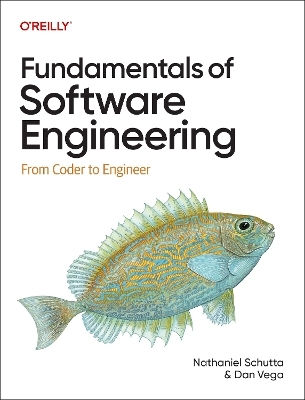 Fundamentals Of Software Engineering: From Coder To Engineer Dan Vega O'reilly Media