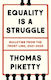 Equality Is A Struggle: Bulletins From The Front Line, 2021-2025 Thomas Piketty Yale University Press