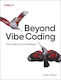 Beyond Vibe Coding: Leveraging Your Experience In The Age Of Ai-assisted Coding Addy Osmani O'reilly Media