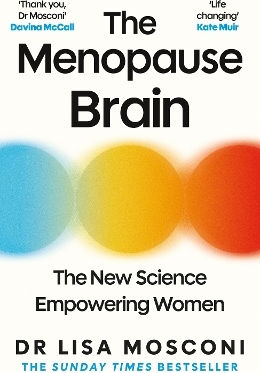 The Menopause Brain: The New Science Empowering Women Dr. Lisa Mosconi Atlantic Books
