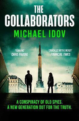 The Collaborators: An Exhilarating Debut Spy Thriller, Packed With Explosive Action And Up-to-the-minute Tradecraft Michael Idov Simon & Schuster Ltd