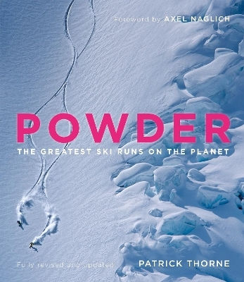 Powder The Greatest Ski Runs On The Planet Patrick Thorne