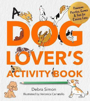 A Dog Lover's Activity Book Pawsome Puzzles Games Fun For Canine Fans Debra Simon