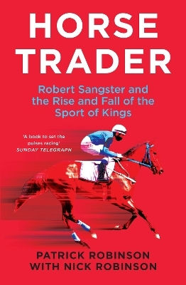 Horsetrader Robert Sangster And The Rise And Fall Of The Sport Of Kings Nick Robinson