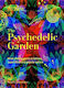 The Psychedelic Garden A History Of Mind-altering Plants In Folklore Superstition And Popular Culture Sandra Lawrence