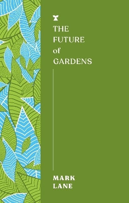 The Future Of Gardens Mark Lane