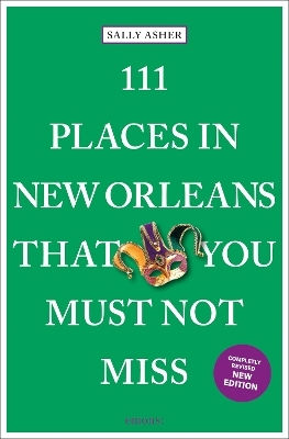 111 Places In New Orleans That You Must Not Miss Sally Asher