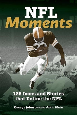 Nfl Moments 125 Icons And Stories That Define The Nfl Allan Maki